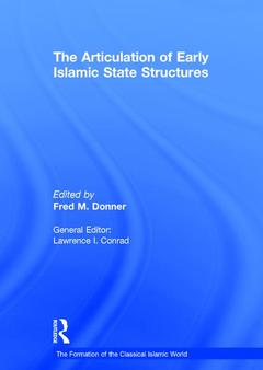 Couverture de l’ouvrage The Articulation of Early Islamic State Structures