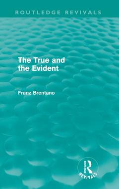Couverture de l’ouvrage The True and the Evident (Routledge Revivals)
