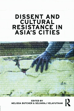 Couverture de l’ouvrage Dissent and Cultural Resistance in Asia’s Cities