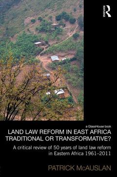 Couverture de l’ouvrage Land Law Reform in Eastern Africa: Traditional or Transformative?
