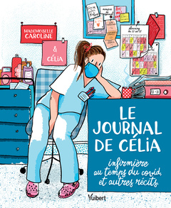 Couverture de l’ouvrage Le Journal de Célia, infirmière au temps du COVID, et autres récits
