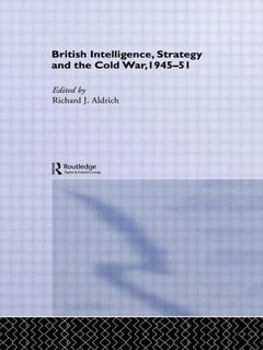 Couverture de l’ouvrage British Intelligence, Strategy and the Cold War, 1945-51