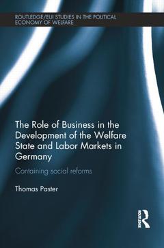 Couverture de l’ouvrage The Role of Business in the Development of the Welfare State and Labor Markets in Germany
