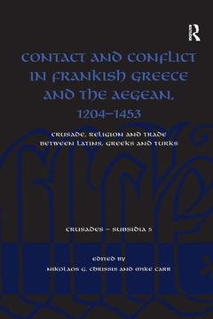 Couverture de l’ouvrage Contact and Conflict in Frankish Greece and the Aegean, 1204-1453