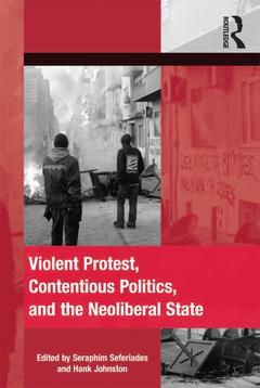Couverture de l’ouvrage Violent Protest, Contentious Politics, and the Neoliberal State