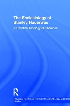 Couverture de l’ouvrage The Ecclesiology of Stanley Hauerwas