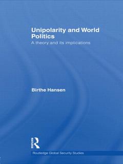 Couverture de l’ouvrage Unipolarity and World Politics