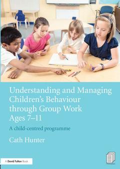 Couverture de l’ouvrage Understanding and Managing Children's Behaviour through Group Work Ages 7 - 11