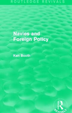 Couverture de l’ouvrage Navies and Foreign Policy (Routledge Revivals)