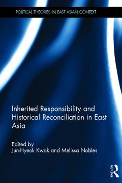 Couverture de l’ouvrage Inherited Responsibility and Historical Reconciliation in East Asia