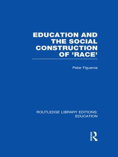 Couverture de l’ouvrage Education and the Social Construction of 'Race' (RLE Edu J)