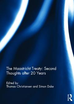Couverture de l’ouvrage The Maastricht Treaty: Second Thoughts after 20 Years