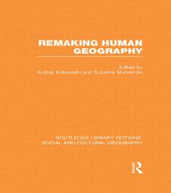 Couverture de l’ouvrage Remaking Human Geography (RLE Social & Cultural Geography)