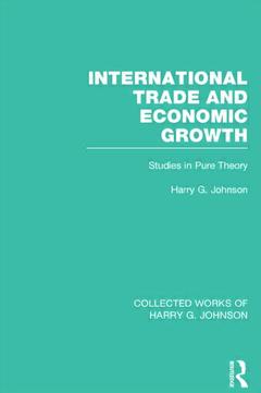 Couverture de l’ouvrage International Trade and Economic Growth (Collected Works of Harry Johnson)