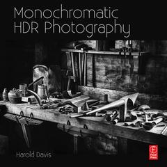 Couverture de l’ouvrage Monochromatic HDR Photography: Shooting and Processing Black & White High Dynamic Range Photos