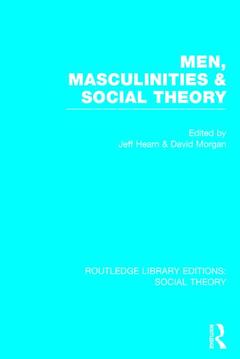 Couverture de l’ouvrage Men, Masculinities and Social Theory (RLE Social Theory)