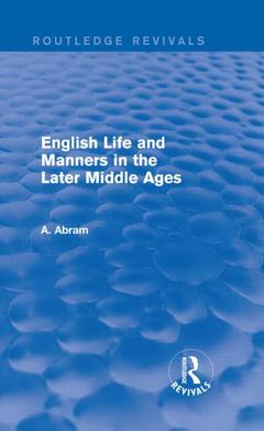 Couverture de l’ouvrage English Life and Manners in the Later Middle Ages (Routledge Revivals)