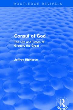 Couverture de l’ouvrage Consul of God (Routledge Revivals)