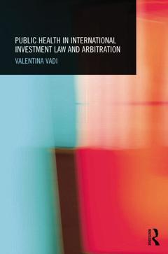 Couverture de l’ouvrage Public Health in International Investment Law and Arbitration