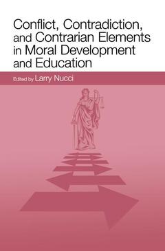 Couverture de l’ouvrage Conflict, Contradiction, and Contrarian Elements in Moral Development and Education