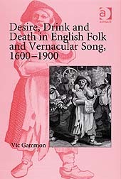 Cover of the book Desire, Drink and Death in English Folk and Vernacular Song, 1600–1900