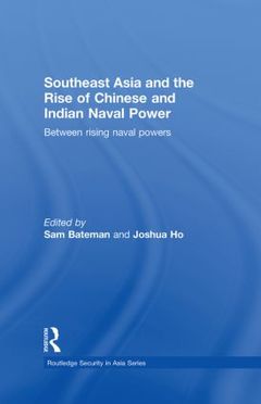 Cover of the book Southeast Asia and the Rise of Chinese and Indian Naval Power