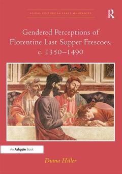 Couverture de l’ouvrage Gendered Perceptions of Florentine Last Supper Frescoes, c. 1350–1490