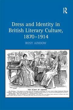 Couverture de l’ouvrage Dress and Identity in British Literary Culture, 1870-1914