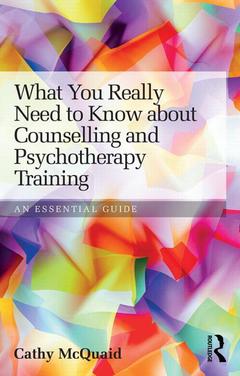 Couverture de l’ouvrage What You Really Need to Know about Counselling and Psychotherapy Training