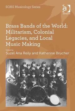 Couverture de l’ouvrage Brass Bands of the World: Militarism, Colonial Legacies, and Local Music Making