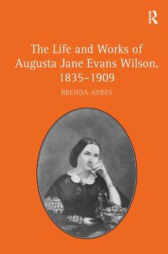 Cover of the book The Life and Works of Augusta Jane Evans Wilson, 1835-1909