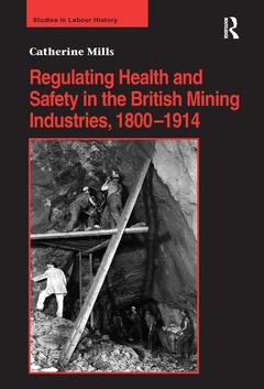 Couverture de l’ouvrage Regulating Health and Safety in the British Mining Industries, 1800–1914
