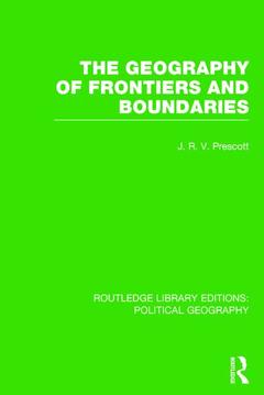 Couverture de l’ouvrage The Geography of Frontiers and Boundaries (Routledge Library Editions: Political Geography)
