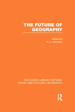 Couverture de l’ouvrage The Future of Geography (RLE Social & Cultural Geography)