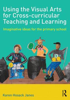 Cover of the book Using the Visual Arts for Cross-curricular Teaching and Learning