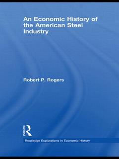 Couverture de l’ouvrage An Economic History of the American Steel Industry