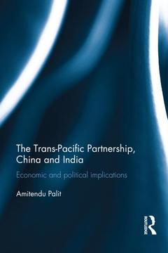 Couverture de l’ouvrage The Trans Pacific Partnership, China and India