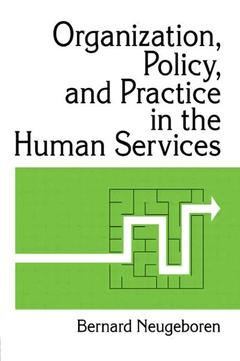 Couverture de l’ouvrage Organization, Policy, and Practice in the Human Services