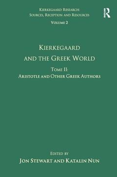 Couverture de l’ouvrage Volume 2, Tome II: Kierkegaard and the Greek World - Aristotle and Other Greek Authors