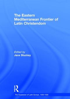 Couverture de l’ouvrage The Eastern Mediterranean Frontier of Latin Christendom
