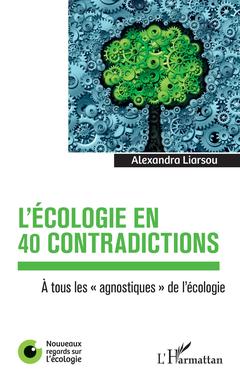 Couverture de l’ouvrage L'écologie en 40 contradictions