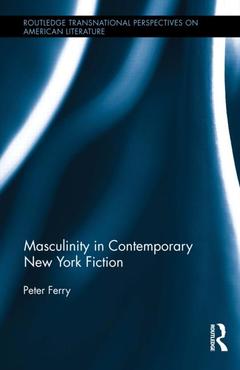 Couverture de l’ouvrage Masculinity in Contemporary New York Fiction