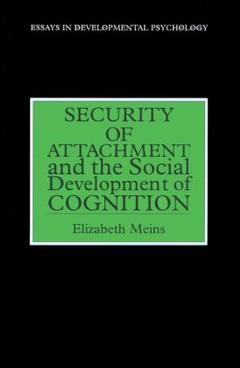 Couverture de l’ouvrage Security of Attachment and the Social Development of Cognition