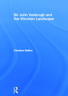 Couverture de l’ouvrage Sir John Vanbrugh and the Vitruvian Landscape