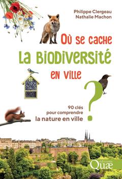Couverture de l’ouvrage Où se cache la biodiversité en ville ?