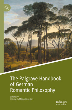 Couverture de l’ouvrage The Palgrave Handbook of German Romantic Philosophy