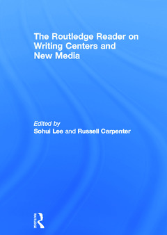 Couverture de l’ouvrage The Routledge Reader on Writing Centers and New Media