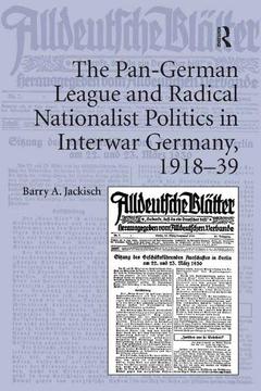 Couverture de l’ouvrage The Pan-German League and Radical Nationalist Politics in Interwar Germany, 1918–39