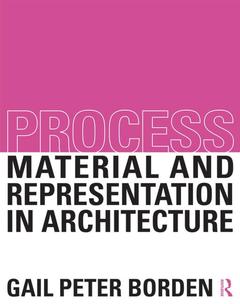 Couverture de l’ouvrage Process: Material and Representation in Architecture