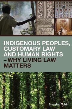 Couverture de l’ouvrage Indigenous Peoples, Customary Law and Human Rights – Why Living Law Matters